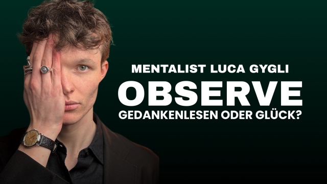 Mentalist Luca Gygli: "Observe"